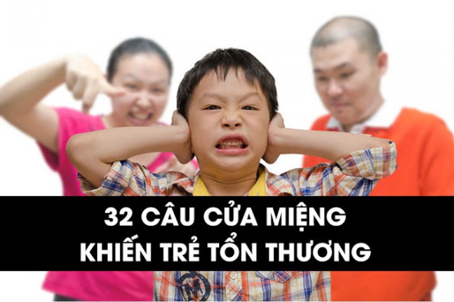 32 câu nói cửa miệng của phụ huynh khiến trẻ tổn thương tâm lý nặng nề